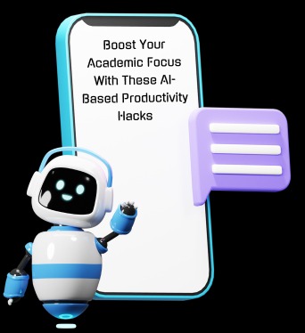 Boost Your Academic Focus with These AI-Based Productivity Hacks